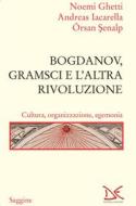 Ebook Bogdanov, Gramsci e l’altra rivoluzione di Noemi Ghetti, Andreas Iacarella, Örsan ?enalp edito da Donzelli Editore