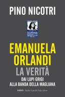 Ebook Emanuela Orlandi. La verità. Dai lupi grigi alla banda della Magliana di Nicotri Pino edito da Baldini Castoldi Dalai Editore