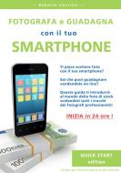 Ebook Fotografa e guadagna con il tuo smartphone - quick start edition di Roberto Caucino edito da Roberto Caucino