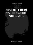 Ebook Arsène Lupin vs. Herlock Sholmes di Maurice Leblanc edito da Librorium Editions