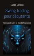 Ebook Swing trading pour débutants di Lucas Moreau edito da Books on Demand
