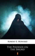 Ebook The Phoenix on the Sword di Robert E. Howard edito da Ktoczyta.pl