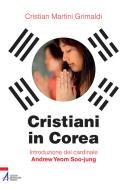Ebook Cristiani in Corea di Martini Grimaldi Cristian edito da Edizioni Messaggero Padova