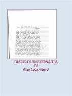 Ebook Diario di un eternauta di Gian Luca Alberti edito da Gian Luca Alberti