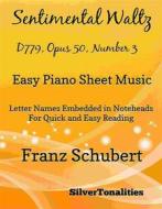 Ebook Sentimental Waltz D779, Opus 50 Number 3 Easy Piano Sheet Music di Silvertonalities edito da SilverTonalities