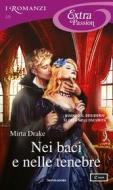 Ebook Nei baci e nelle tenebre (I Romanzi Extra Passion) di Drake Mirta edito da Mondadori