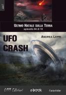 Ebook Ufo Crash - L'ultimo Natale sulla Terra ep. #4 di 10 di Andrea Lepri edito da 0111 Edizioni