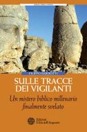 Ebook Sulle tracce dei Vigilanti di Filippo Bardotti edito da L'Età dell'Acquario