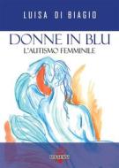 Ebook Donne in blu. L'autismo femminile di Luisa Di Biagio edito da Dissensi Edizioni