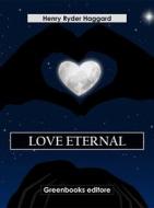 Ebook Love Eternal di Henry Ryder Haqggard edito da Greenbooks Editore