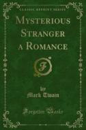 Ebook Mysterious Stranger a Romance di Mark Twain edito da Forgotten Books