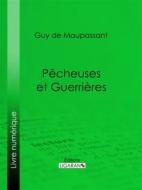 Ebook Pêcheuses et guerrières di Guy de Maupassant, Ligaran edito da Ligaran