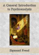 Ebook A General Introduction to Psychoanalysis di Sigmund Freud edito da Publisher s11838