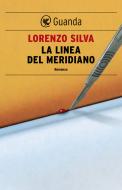 Ebook Il Segno del meridiano di Lorenzo Silva edito da Guanda