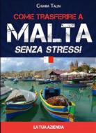 Ebook Come trasferire a Malta senza stress... la tua azienda di Chiara Talin edito da Youcanprint