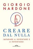 Ebook Creare dal nulla di Giorgio Nardone edito da Ponte alle Grazie