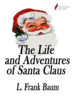 Ebook The Life and Adventures of Santa Claus di L. Frank Baum edito da Passerino