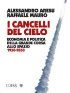 Ebook I cancelli del cielo di Alessandro Aresu, Raffaele Mauro edito da LUISS University Press