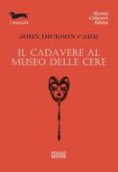 Ebook Il cadavere al museo delle cere di John Dickson Carr edito da Polillo Editore