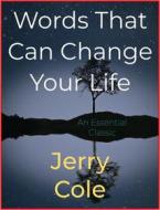 Ebook Words That Can Change Your Life di Jerry Cole edito da Andura Publishing