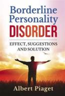 Ebook Borderline Personality Disorder. Effect, suggestions and solution di Albert Piaget edito da Youcanprint
