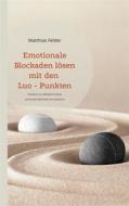 Ebook Emotionale Blockaden lösen mit den Luo - Punkten di Matthias Felder edito da Books on Demand