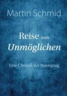 Ebook Reise zum Unmöglichen di Martin Schmid edito da Books on Demand