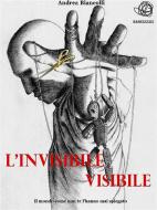 Ebook L'invisibile Visibile di Andrea Biancolli edito da Andrea Biancolli