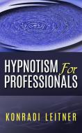 Ebook Hypnotism for Professionals di Konradi Leitner edito da Stargatebook
