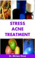 Ebook Stress Acne Treatment di Miriam Kinai edito da Miriam Kinai