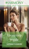 Ebook Uno scoop regale di Katrina Cudmore edito da HarperCollins Italia