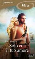 Ebook Solo con il tuo amore (I Romanzi Oro) di Kleypas Lisa edito da Mondadori