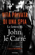 Ebook Vita privata di una spia di le Carré John edito da Mondadori