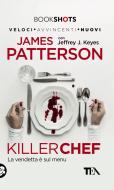 Ebook Killer Chef di James Patterson, Jeffrey J. Keyes edito da Tea