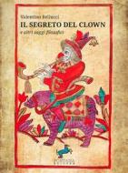 Ebook Il segreto del Clown di Valentino Bellucci edito da Fontana Editore