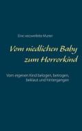 Ebook Vom niedlichen Baby zum Horrorkind di Eine verzweifelte Mutter edito da Books on Demand