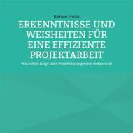 Ebook Erkenntnisse Und Weisheiten Für Eine Effiziente Projektarbeit di Dietmar Prudix edito da Books on Demand