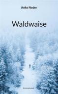 Ebook Waldwaise di Anke Neder edito da Books on Demand