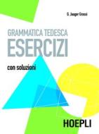 Ebook Grammatica tedesca - Esercizi di Gisela Jaager Grassi edito da Hoepli