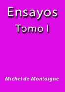 Ebook Ensayos I di Michel De Montaigne edito da Michel De Montaigne