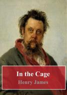 Ebook In the Cage di Henry James edito da Freeriver Publishing