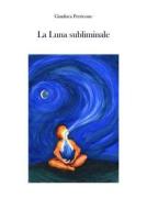Ebook La Luna Subliminale di Gianluca Perricone edito da Youcanprint