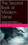 Ebook The Second Book of Modern Verse / A Selection from the Work of Contemporaneous American Poets di Jessie Belle Rittenhouse edito da iOnlineShopping.com