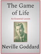 Ebook The Game of Life di Neville Goddard edito da Andura Publishing