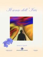 Ebook Il senso dell'Iris di Serena Liguori edito da Kimerik