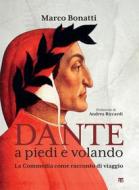 Ebook Dante a piedi e volando di Marco Bonatti edito da TS Edizioni