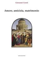 Ebook Amore, amicizia, matrimonio di Giovanni Cereti edito da Marcianum Press