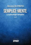 Ebook Semplice-mente di Nicola Di Pinto edito da Booksprint