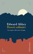 Ebook Desert solitaire di Edward Abbey edito da Baldini+Castoldi