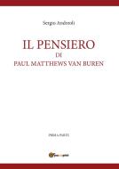 Ebook IL PENSIERO DI PAUL MATTHEWS VAN BUREN - volumetto 1 di Sergio Andreoli edito da Youcanprint